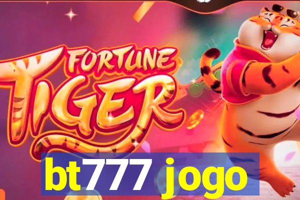 bt777 jogo